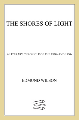 Edmund Wilson - Shores of Light: A Literary Chronicle of the 1920s and 1930s