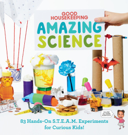 Rachel Rothman Amazing science : 83 hands-on S.T.E.A.M. experiments for curious kids!