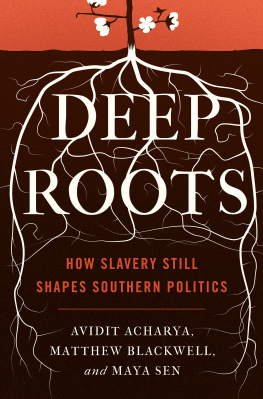 Avidit Acharya Deep Roots: How Slavery Still Shapes Southern Politics