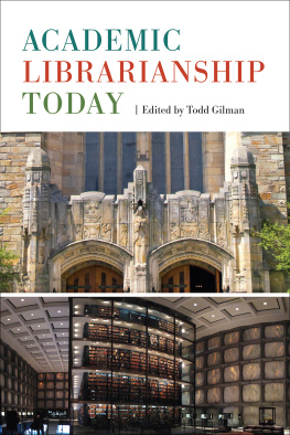 Todd Gilman (editor) - Academic Librarianship Today