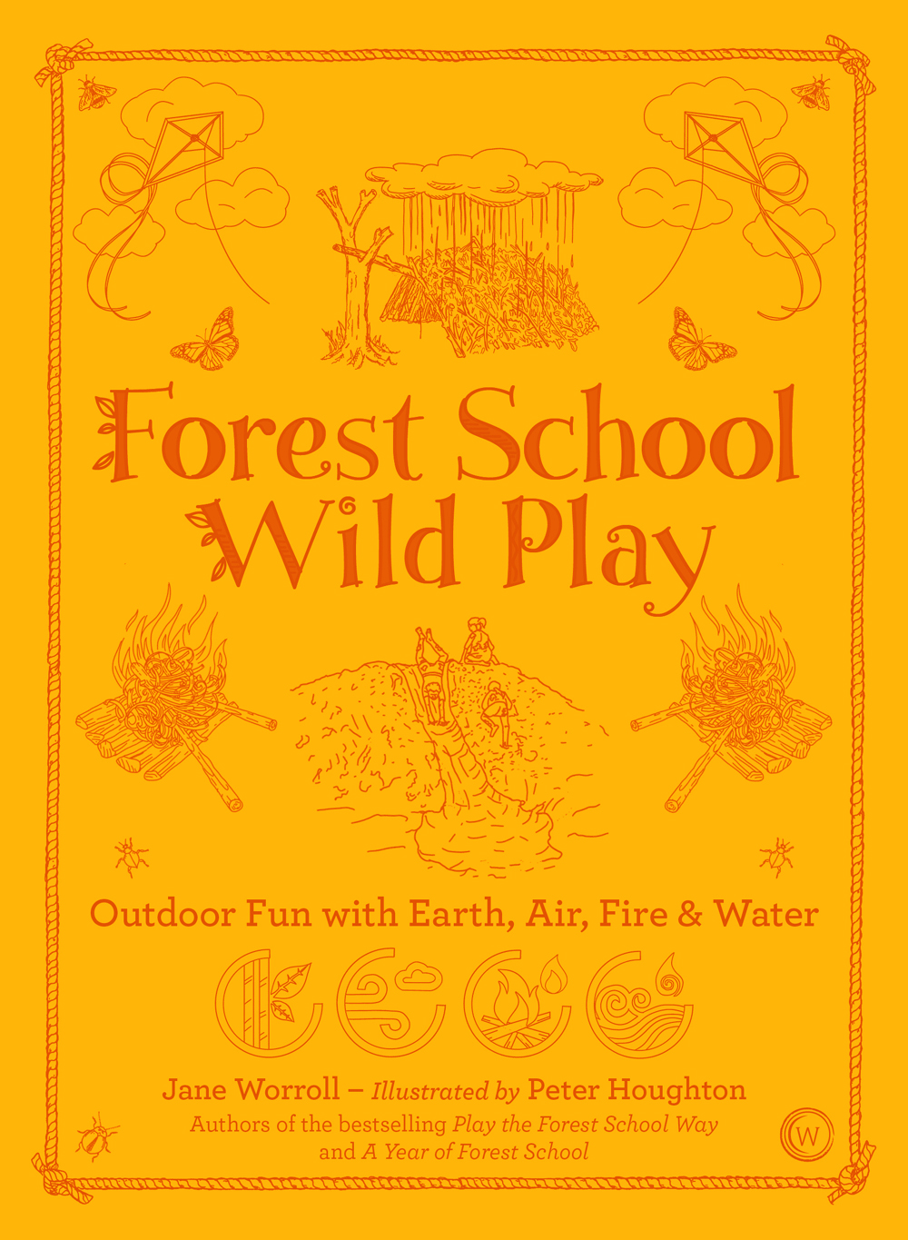 Forest School Wild Play Jane Worroll Illustrated by Peter Houghton First - photo 1