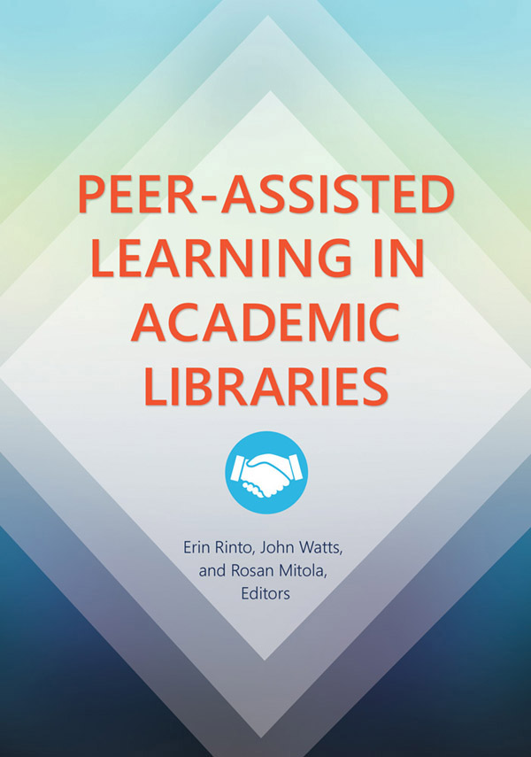 Peer-Assisted Learning in Academic Libraries Peer-Assisted Learning in Academic - photo 1