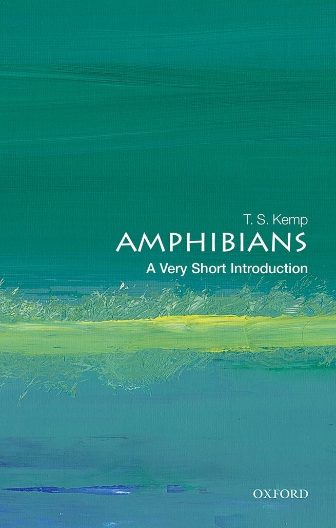 Amphibians A Very Short Introduction VERY SHORT INTRODUCTIONS are for anyone - photo 1