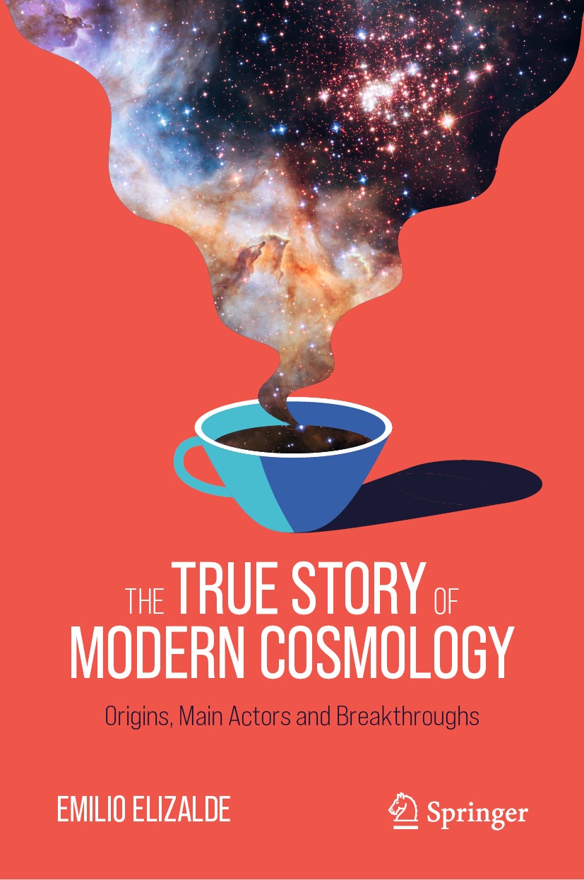 Book cover of The True Story of Modern Cosmology Emilio Elizalde The True - photo 1