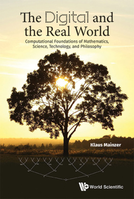 Klaus Mainzer The Digital and the Real World: Computational Foundations of Mathematics, Science, Technology, and Philosophy