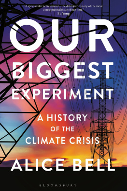 Alice Bell Our Biggest Experiment: A History of the Climate Crisis