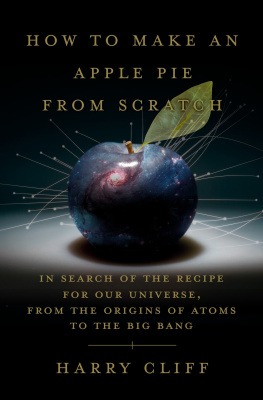 Harry Cliff - How to Make an Apple Pie from Scratch: In Search of the Recipe for Our Universe