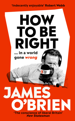 James OBrien - How To Be Right… in a World Gone Wrong