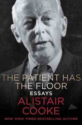 Alistair Cooke The Patient Has the Floor: Essays