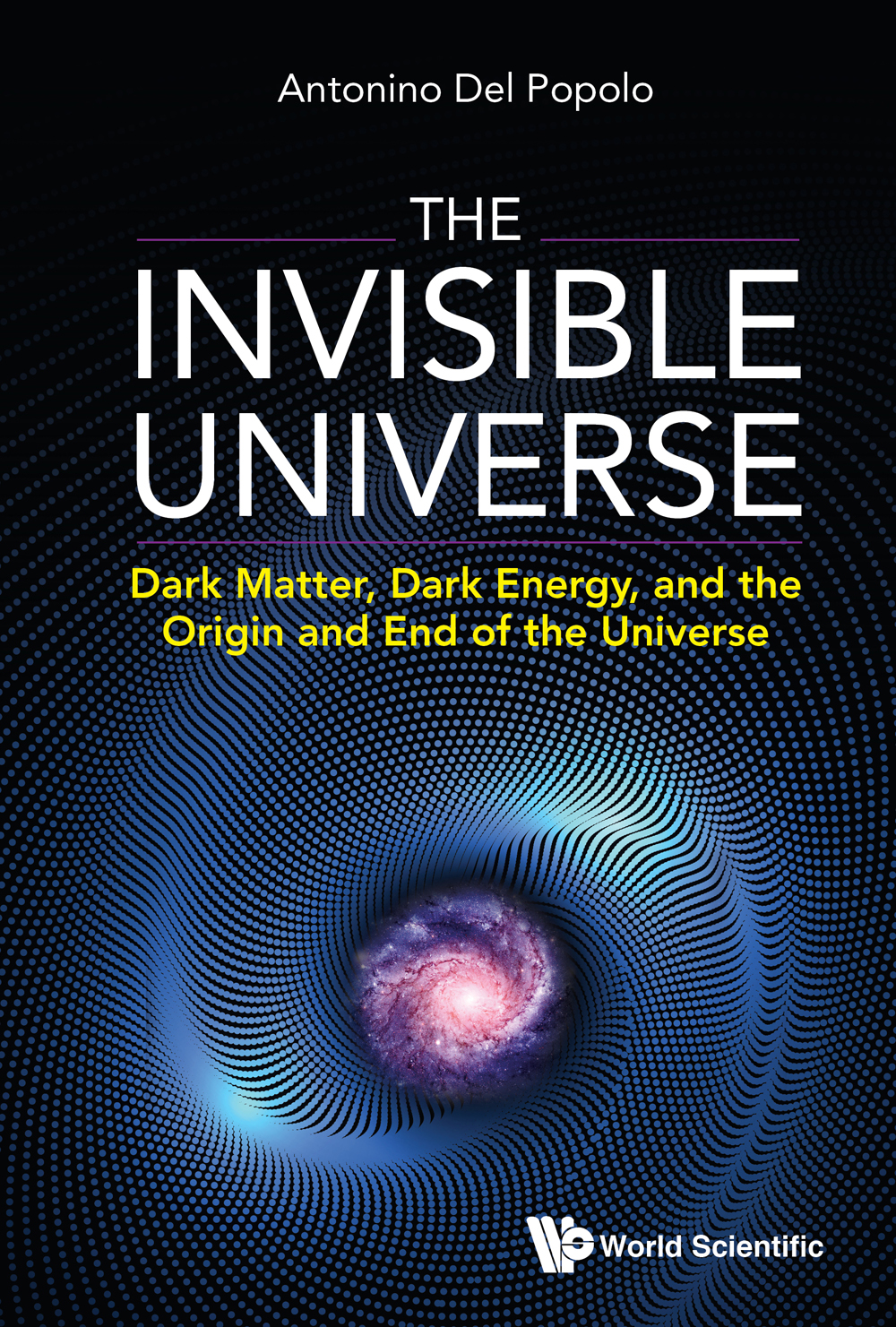Dark Matter Dark Energy and the Origin and End of the Universe Antonino Del - photo 1