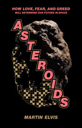 Martin Elvis - Asteroids: How Love, Fear, and Greed Will Determine Our Future in Space