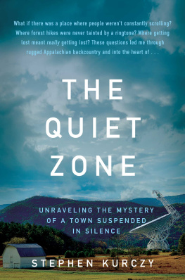 Stephen Kurczy The Quiet Zone: Unraveling the Mystery of a Town Suspended in Silence