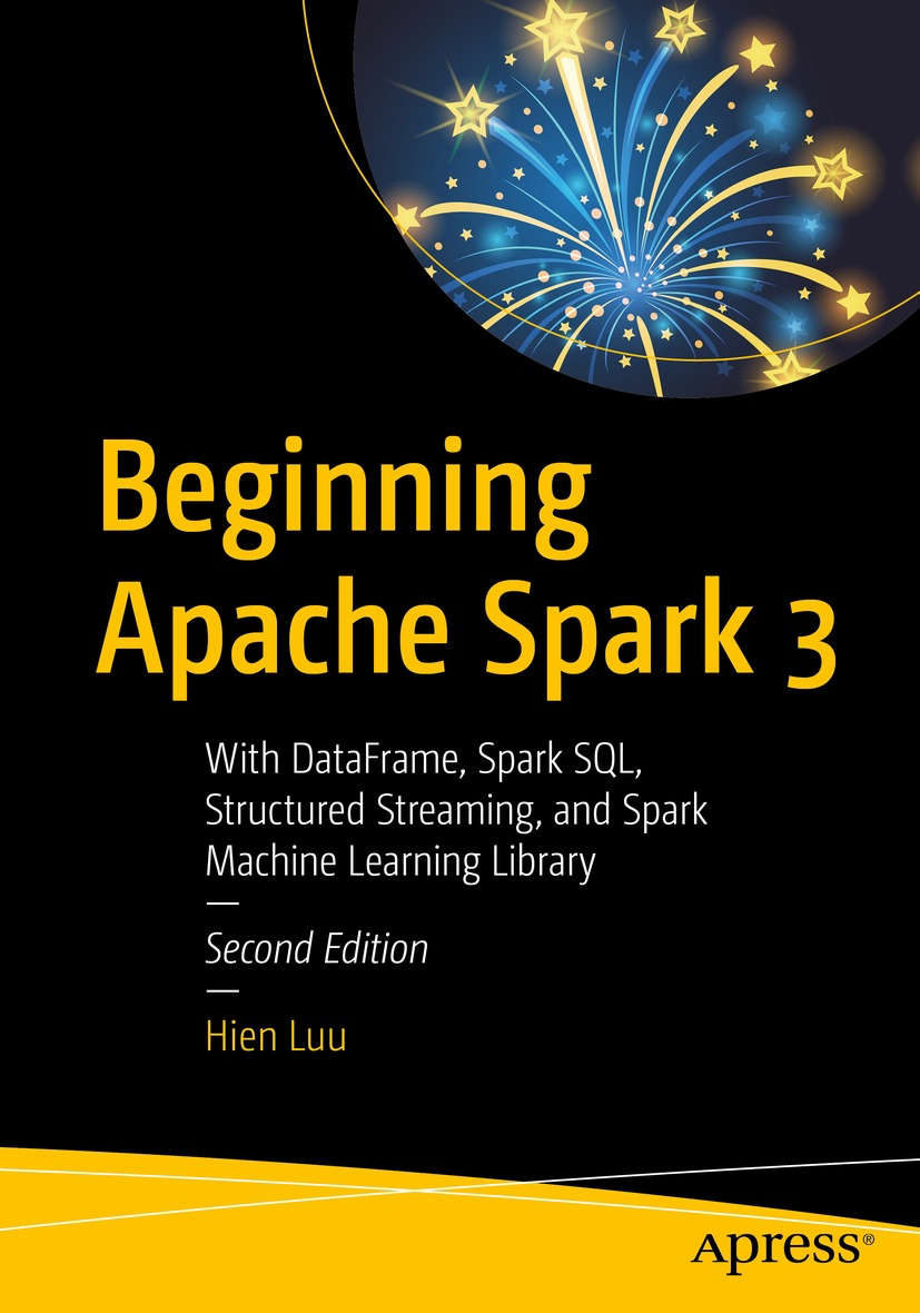 Book cover of Beginning Apache Spark 3 Hien Luu Beginning Apache Spark 3 - photo 1