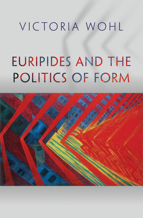 Euripides and the Politics of Form M ARTIN C LASSICAL L ECTURES The Martin - photo 1