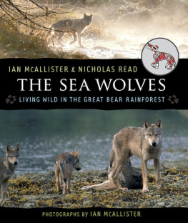 Ian McAllister - The sea wolves : living wild in the Great Bear Rainforest