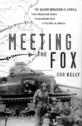 Orr Kelly Meeting the Fox: The Allied Invasion of Africa, from Operation Torch to Kasserine Pass to Victory in Tunisia