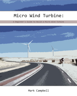 Mark Campbell - Micro Wind Turbine: A Beginners Guide to Build a Micro Wind Turbine