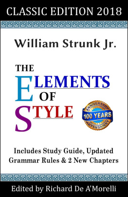 William Strunk - The Elements of Style: & : With Editors Notes, New Chapters & Study Guide