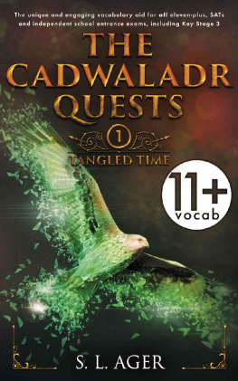 S. L. Ager The Cadwaladr Quests (Book One: Tangled Time): The Unique 11+, SATs & ESL Vocabulary Novel