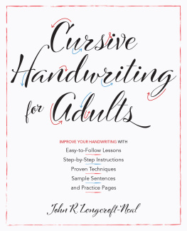 John Neal Cursive Handwriting for Adults: Easy-to-Follow Lessons, Step-by-Step Instructions, Proven Techniques, Sample Sentences and Practice Pages to Improve Your Handwriting