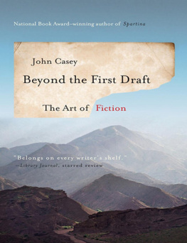 John Casey - Beyond the First Draft: The Art of Fiction