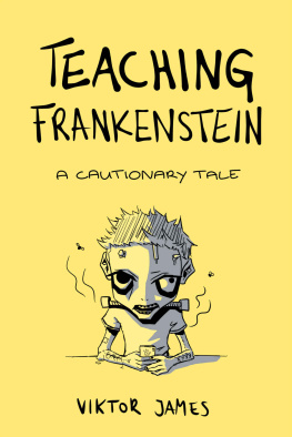 Viktor James - Teaching Frankenstein: A Cautionary Tale