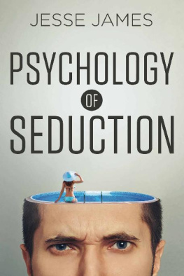 Jesse James - Psychology of Seduction: Seduce Women Using Evolutionary and Social Psychology
