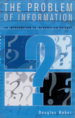 Douglas Raber The Problem of Information: An Introduction to Information Science