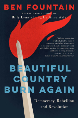 Ben Fountain Beautiful Country Burn Again: Democracy, Rebellion, and Revolution