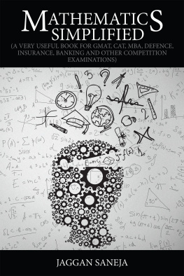 Jaggan Saneja Mathematics simplified : a very useful book for GMAT, CAT, MBA, defence, insurance, banking and other competition examinations