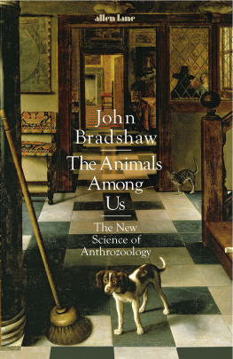 John Bradshaw - The animals among us : the new science of anthrozoology