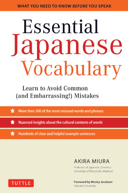 Akira Miura Essential Japanese Vocabulary: Learn to Avoid Common (And Embarrassing!) Mistakes: Learn Japanese Grammar and Vocabulary Quickly and Effectively