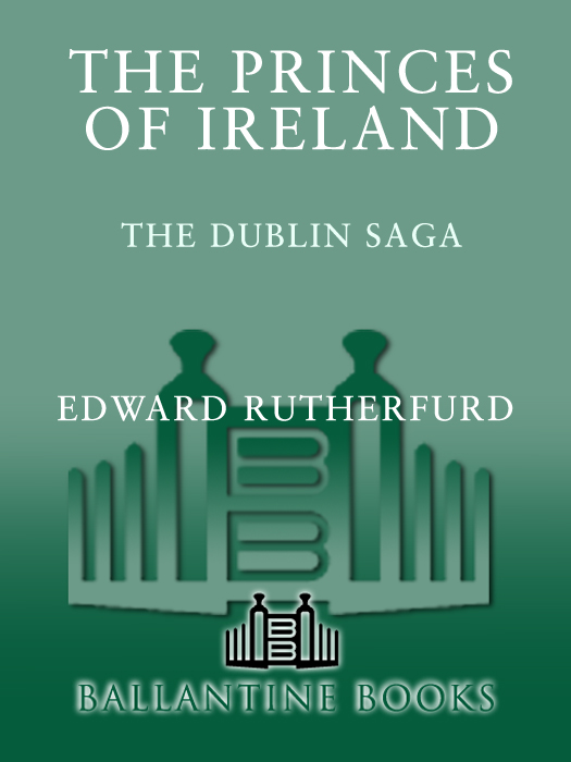 Praise for Edward Rutherfurds THE PRINCES OF IRELAND A sweeping carefully - photo 1