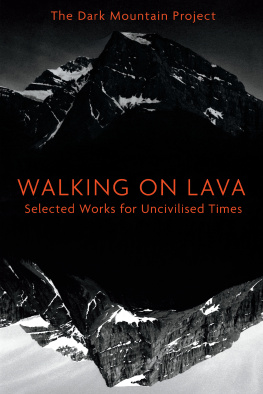 The Dark Mountain Project - Walking on Lava: Selected Works for Uncivilised Times