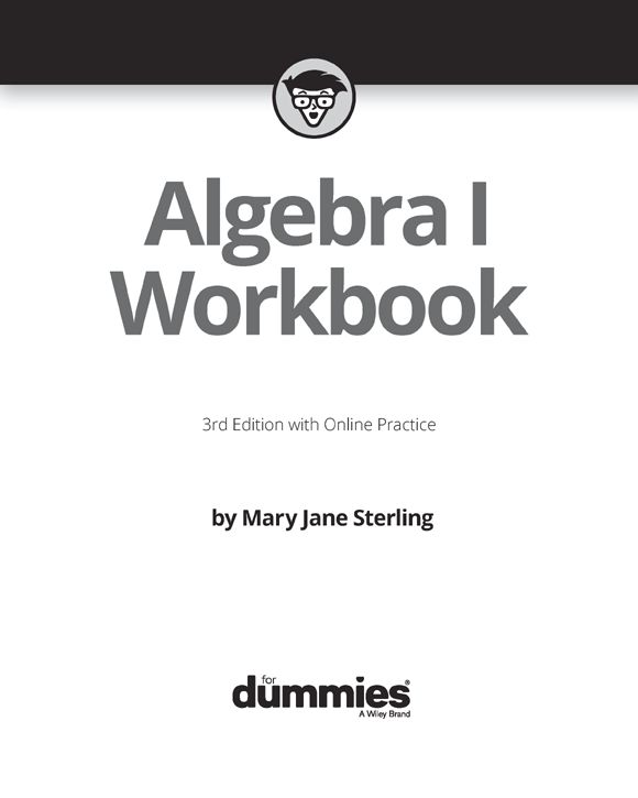 Algebra I Workbook For Dummies 3rd Edition with Online Practice Published by - photo 2