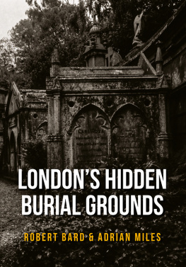 Robert Bard Londons Hidden Burial Grounds