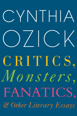 Cynthia Ozick - Critics, Monsters, Fanatics, and Other Literary Essays