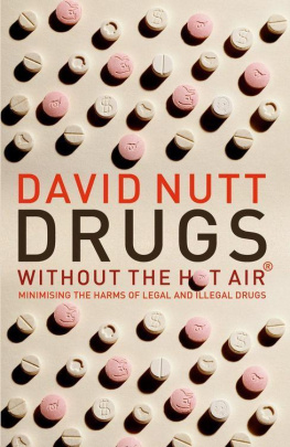 David J. Nutt - Drugs - Without the Hot Air: Minimising the Harms of Legal and Illegal Drugs