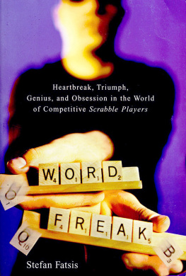 Stefan Fatsis - Word Freak: Heartbreak, Triumph, Genius, and Obsession in the World of Competitive Scrabble Players