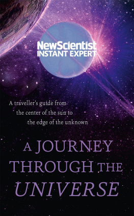 New Scientist (Firm) - A journey through the Universe : a travellers guide from the centre of the sun to the edge of the unknown