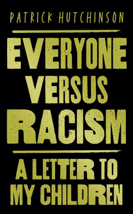 Patrick Hutchinson Everyone Versus Racism: A Letter to My Children