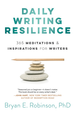 Bryan Robinson Daily Writing Resilience: 365 Meditations & Inspirations for Writers