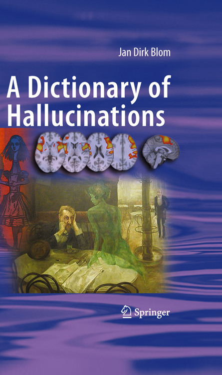 A Dictionary of Hallucinations Jan Dirk Blom A Dictionary of Hallucinations Jan - photo 1