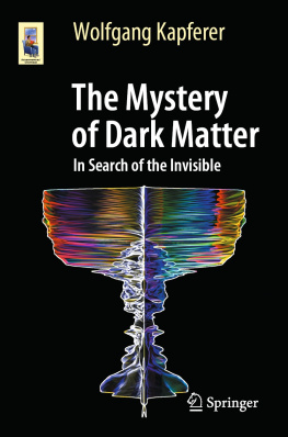 Wolfgang Kapferer - The Mystery of Dark Matter In Search of the Invisible