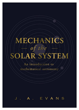 J. A. EVANS - MECHANICS OF THE SOLAR SYSTEM : an introduction to mathematical astronomy.