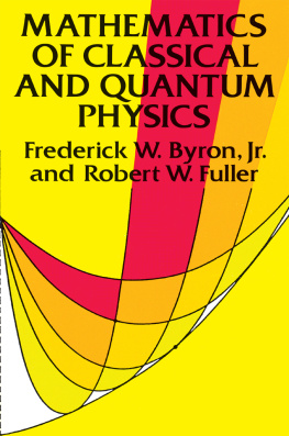 Frederick W. Byron Jr. Mathematics of Classical and Quantum Physics