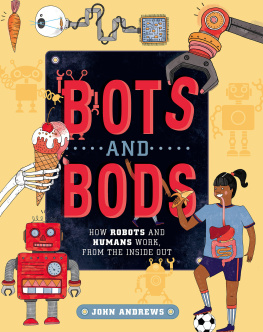 RUSS SWAN BOTS AND BODS how robots and humans work, from the inside out.