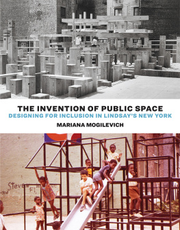 Mariana Mogilevich - The Invention of Public Space: Designing for Inclusion in Lindsays New York