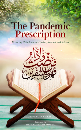 SAEED MADIHA. - PANDEMIC PRESCRIPTION;RESTORING HOPE FROM THE QURAN, SUNNAH AND SCIENCE