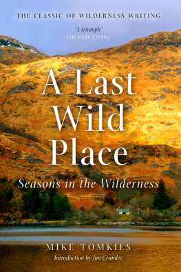 Mike Tomkies A Last Wild Place: Seasons in the Wilderness